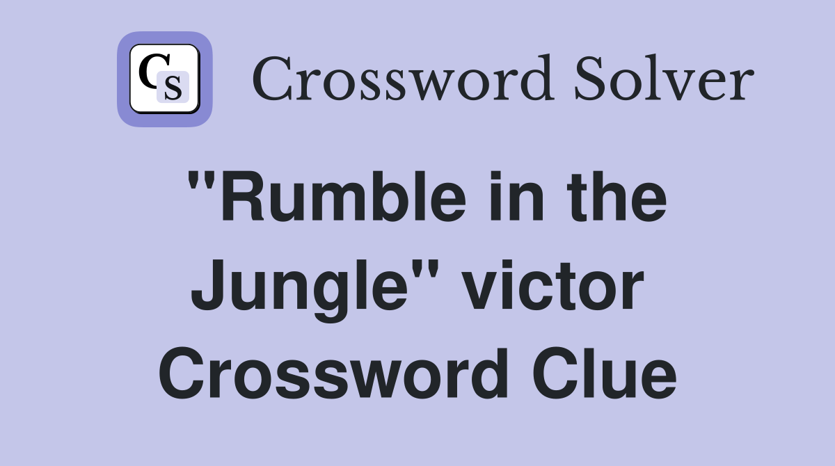 "Rumble in the Jungle" victor Crossword Clue