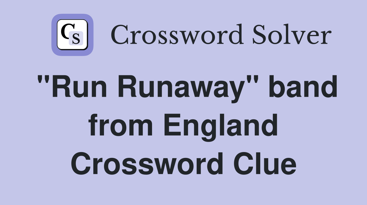 "Run Runaway" band from England Crossword Clue