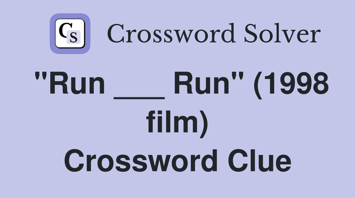 "Run ___ Run" (1998 film) Crossword Clue