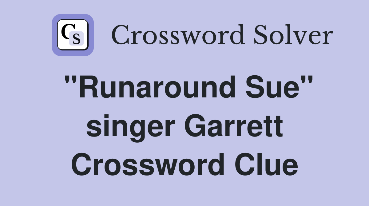 "Runaround Sue" singer Garrett Crossword Clue