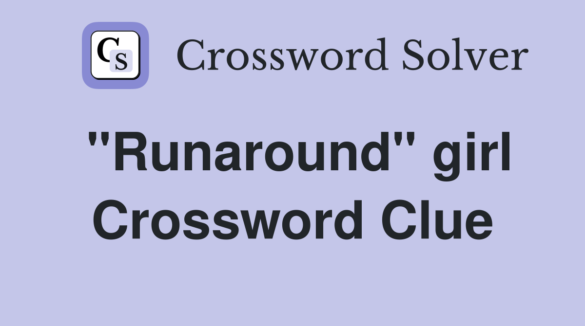 "Runaround" girl Crossword Clue
