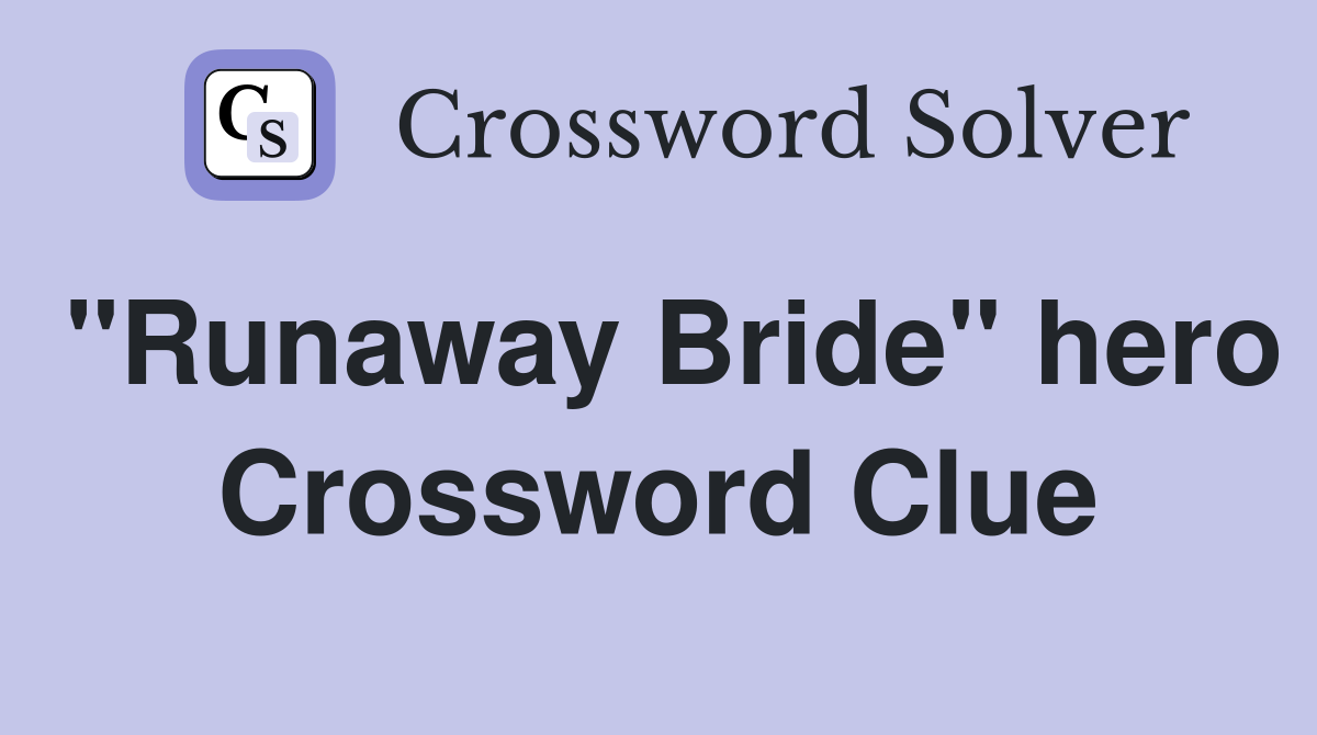 "Runaway Bride" hero Crossword Clue