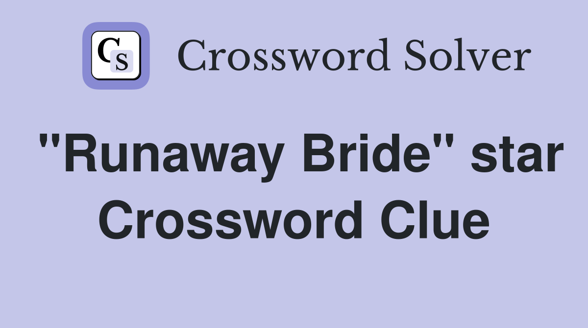 "Runaway Bride" star Crossword Clue