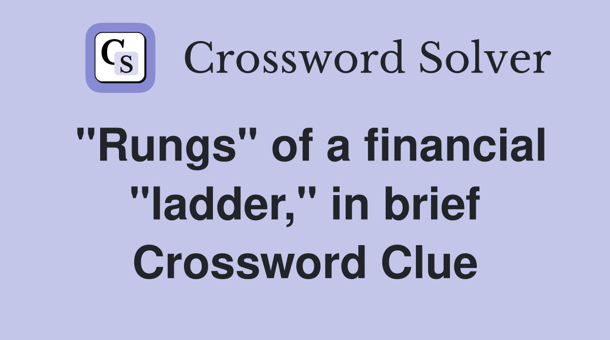 "Rungs" of a financial "ladder," in brief Crossword Clue