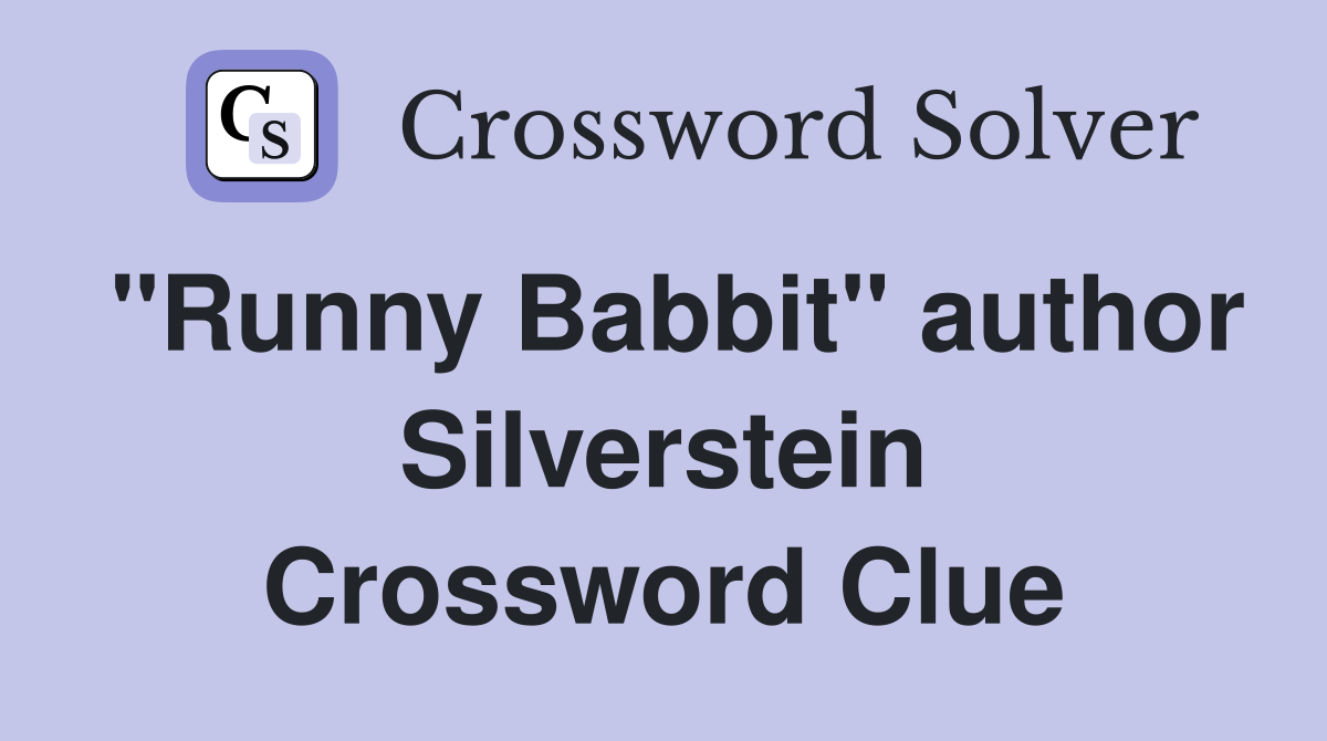 "Runny Babbit" author Silverstein Crossword Clue