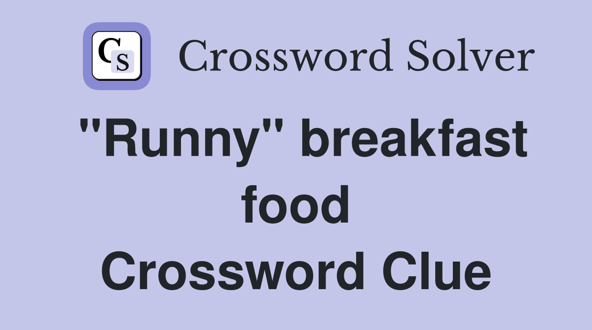 "Runny" breakfast food Crossword Clue