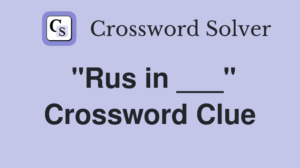 "Rus in ___" Crossword Clue