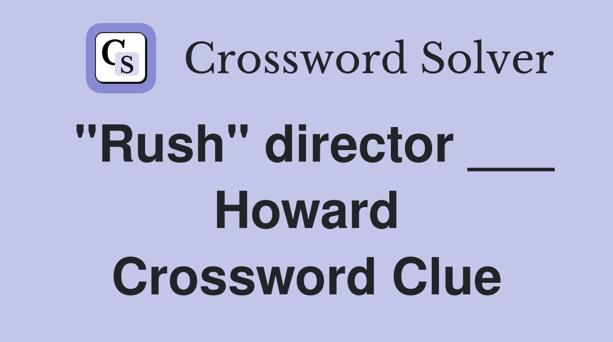 "Rush" director ___ Howard Crossword Clue