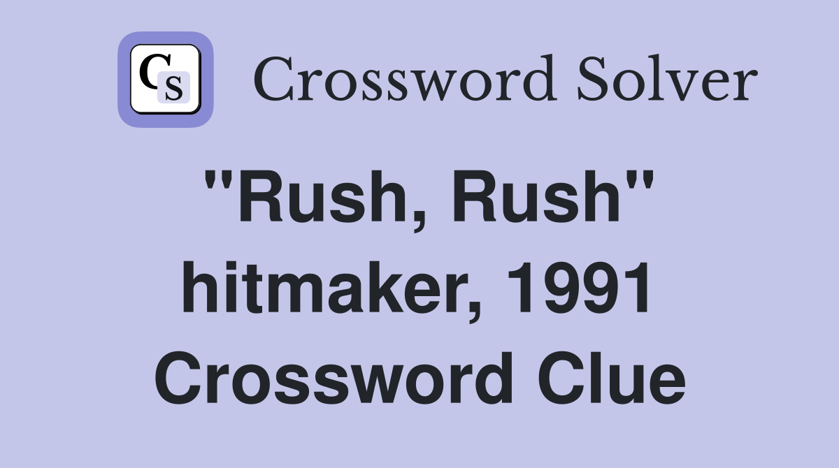 "Rush, Rush" hitmaker, 1991 Crossword Clue