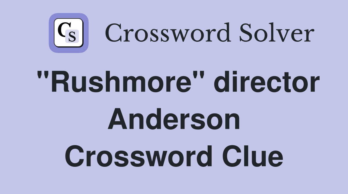 "Rushmore" director Anderson Crossword Clue