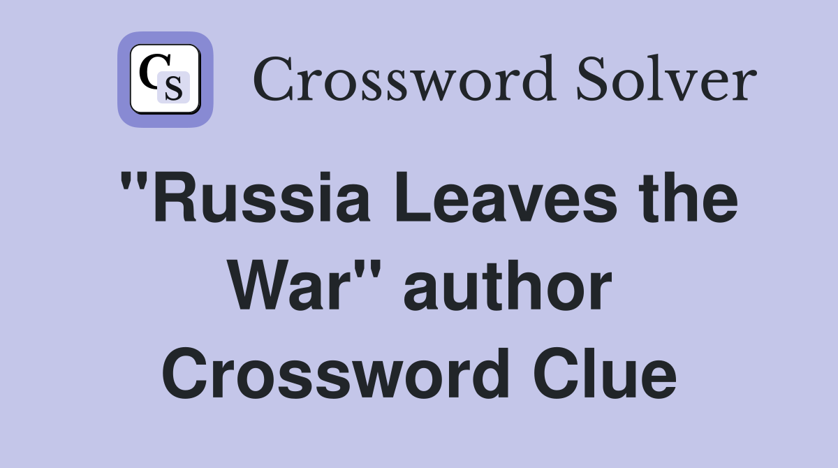 "Russia Leaves the War" author Crossword Clue