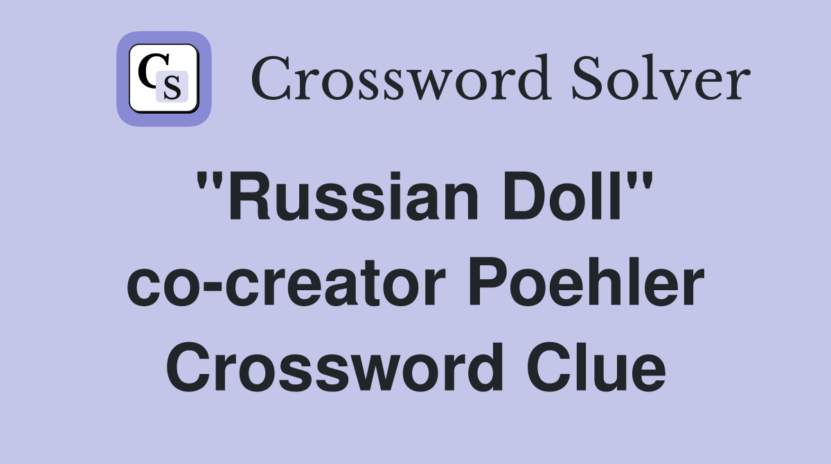 "Russian Doll" co-creator Poehler Crossword Clue