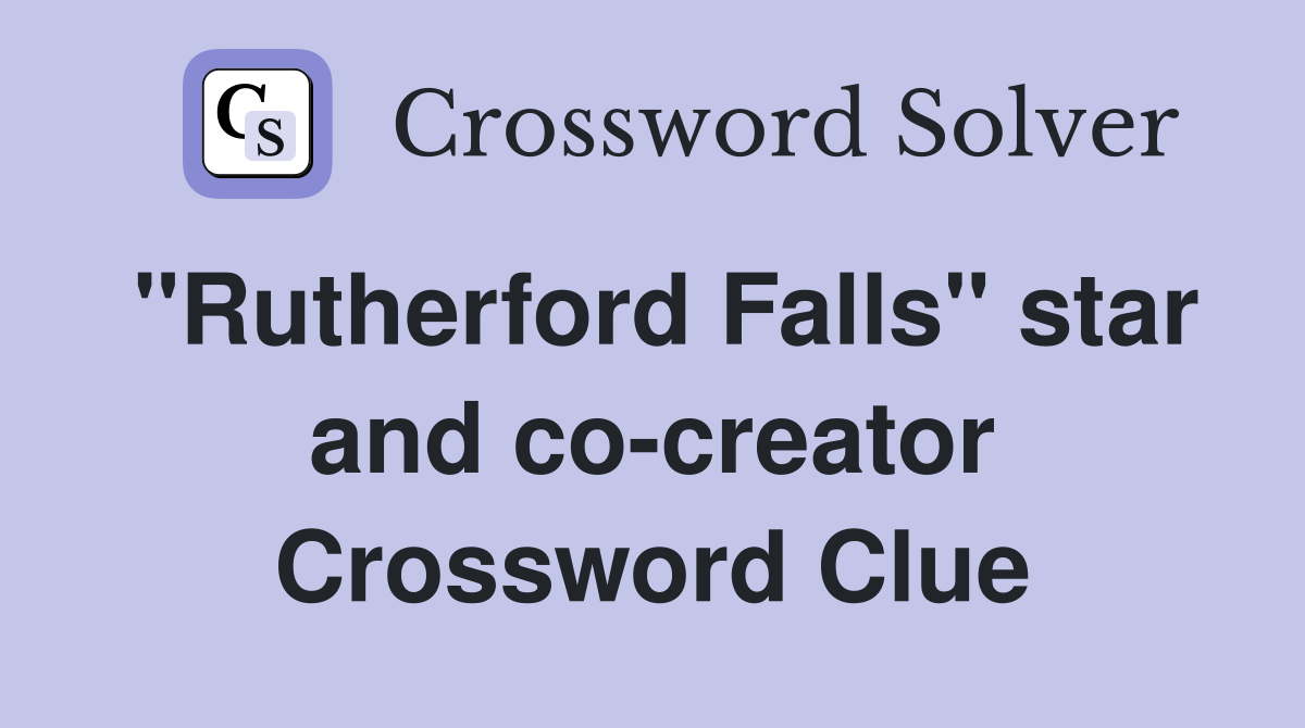 "Rutherford Falls" star and co-creator Crossword Clue