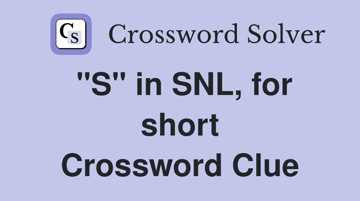 "S" in SNL, for short Crossword Clue