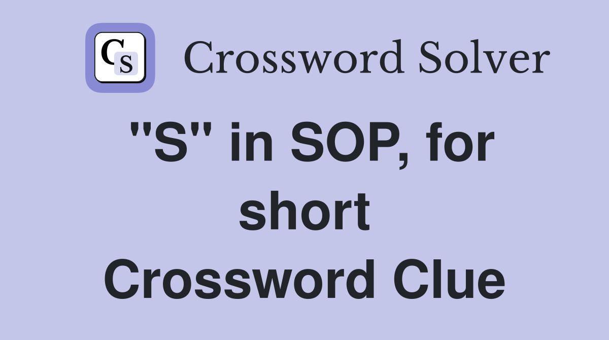 "S" in SOP, for short Crossword Clue