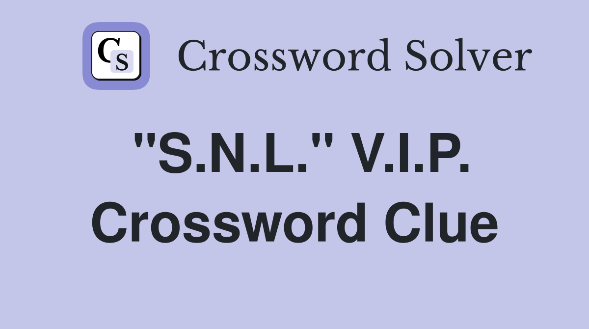 "S.N.L." V.I.P. Crossword Clue