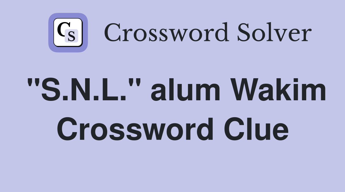 "S.N.L." alum Wakim Crossword Clue