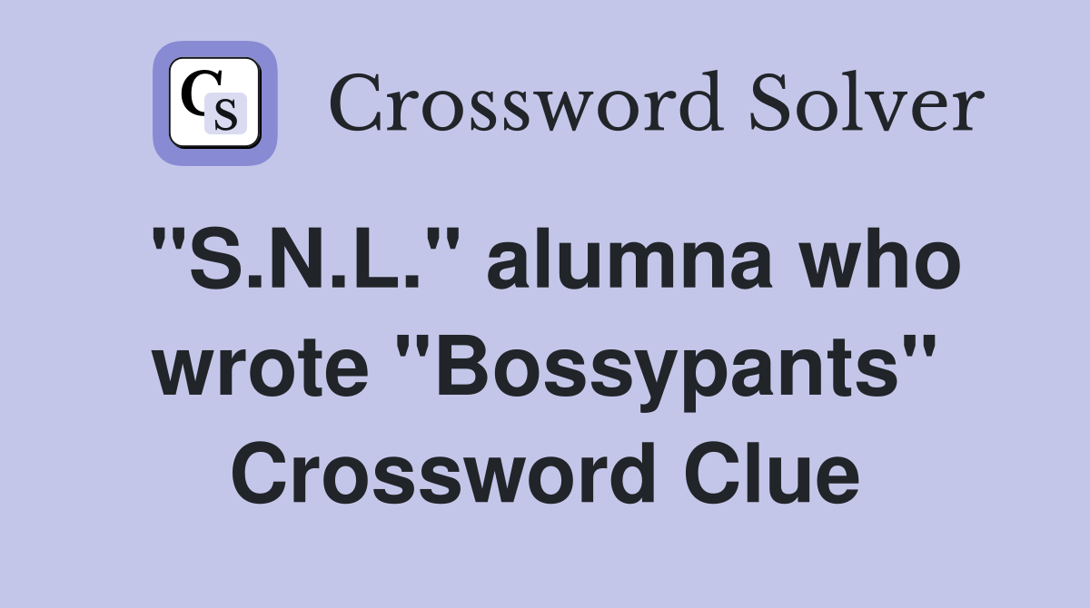 "S.N.L." alumna who wrote "Bossypants" Crossword Clue
