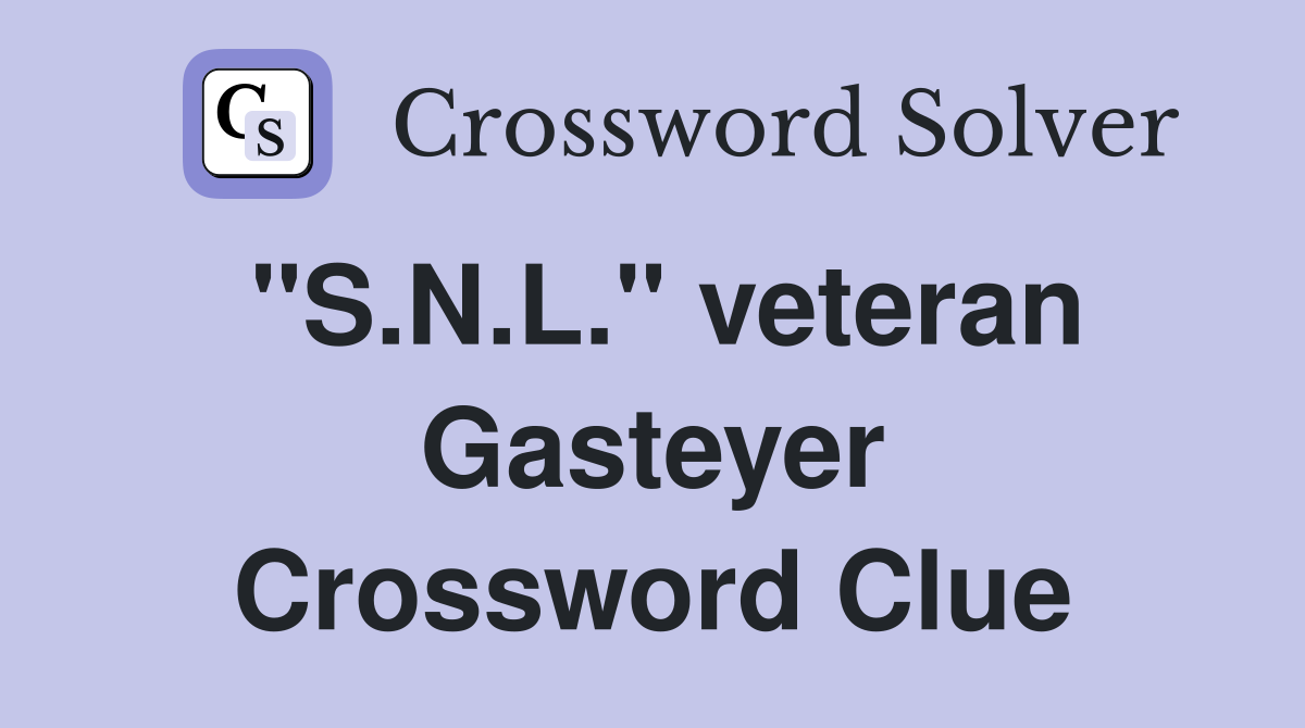 "S.N.L." veteran Gasteyer Crossword Clue
