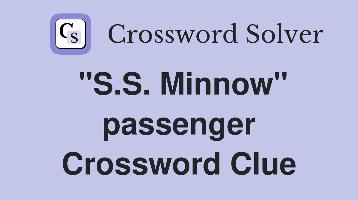"S.S. Minnow" passenger Crossword Clue