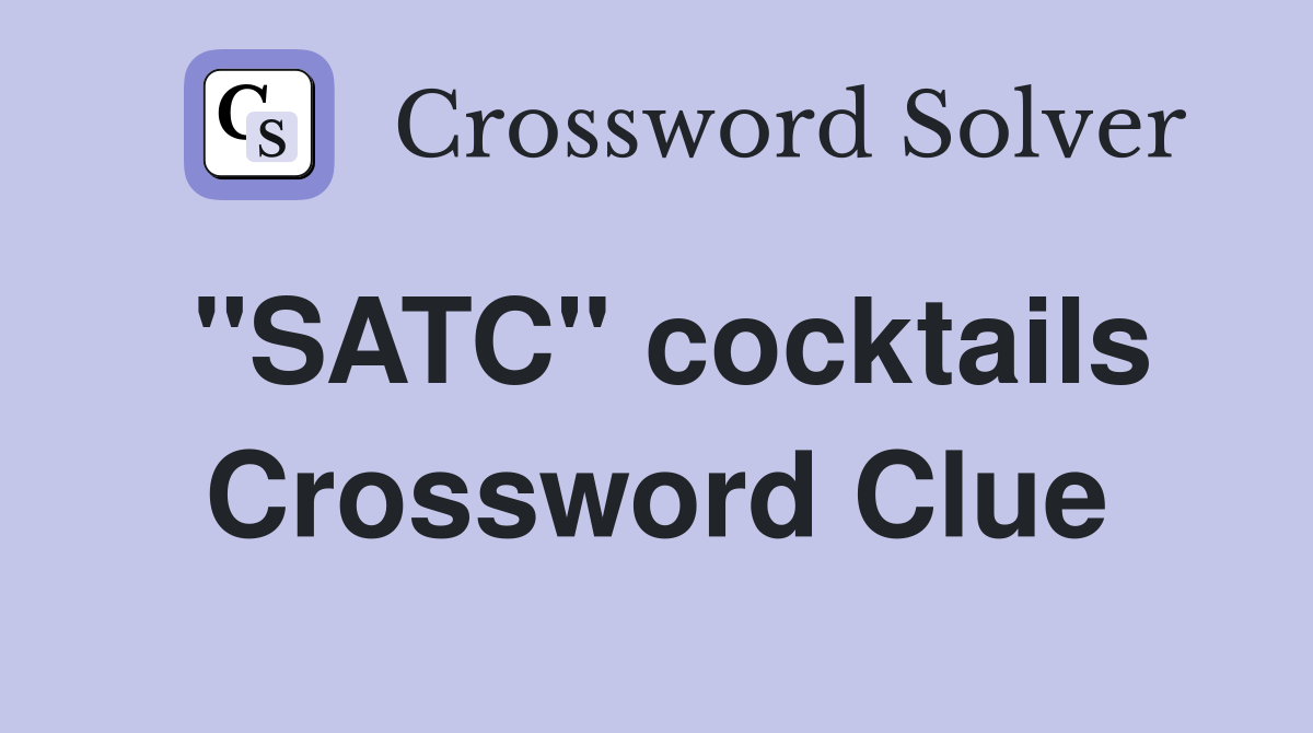 "SATC" cocktails Crossword Clue