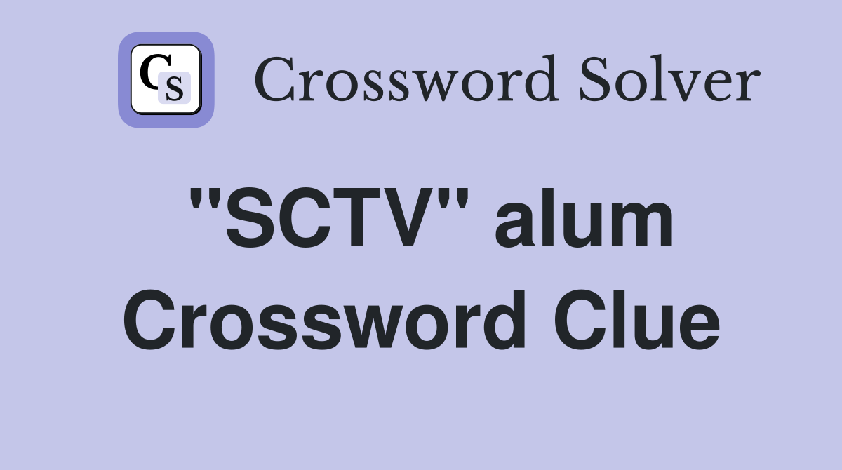 "SCTV" alum Crossword Clue
