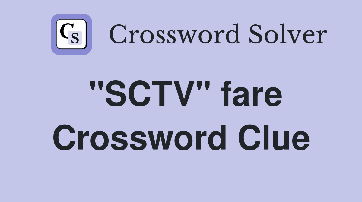 "SCTV" fare Crossword Clue