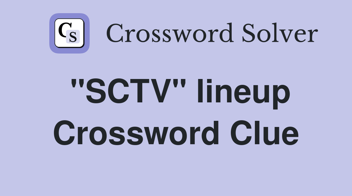 "SCTV" lineup Crossword Clue
