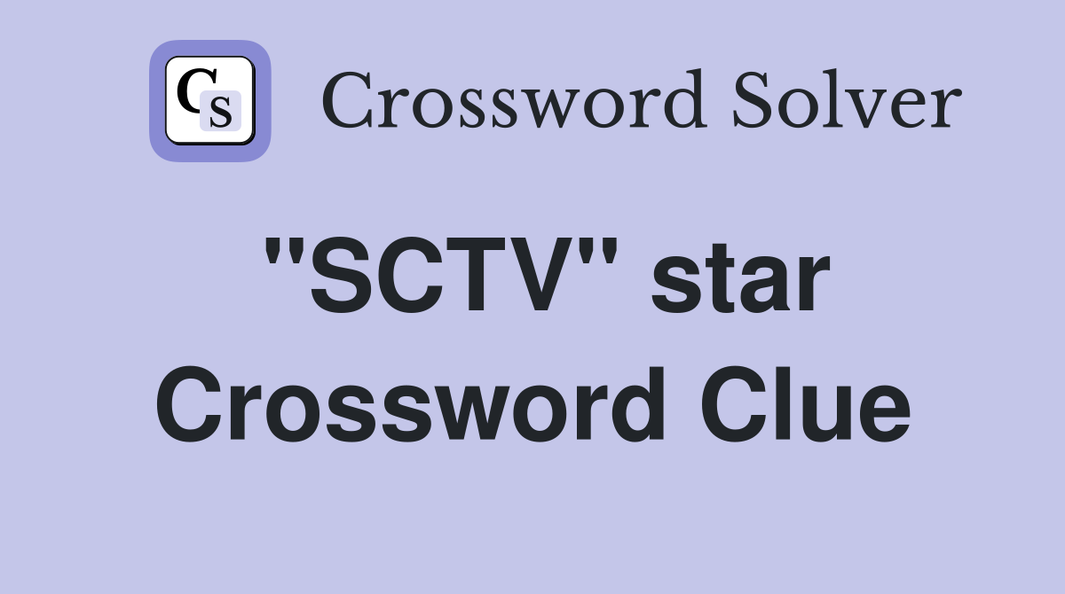"SCTV" star Crossword Clue