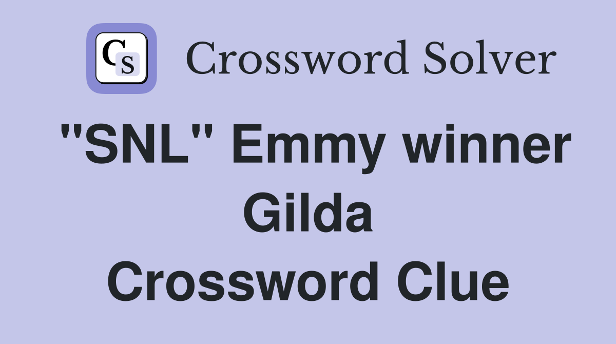 "SNL" Emmy winner Gilda Crossword Clue