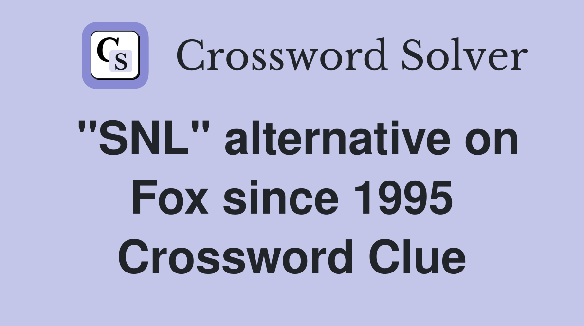 "SNL" alternative on Fox since 1995 Crossword Clue