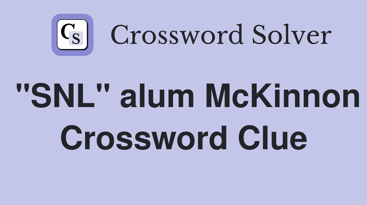 "SNL" alum McKinnon Crossword Clue