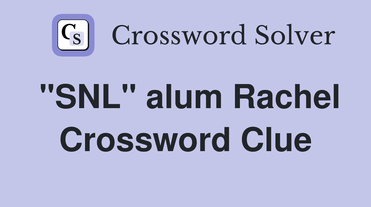 "SNL" alum Rachel Crossword Clue