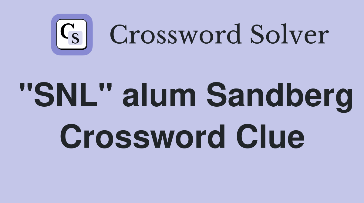 "SNL" alum Sandberg Crossword Clue