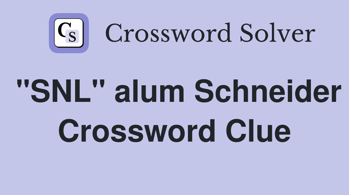 "SNL" alum Schneider Crossword Clue