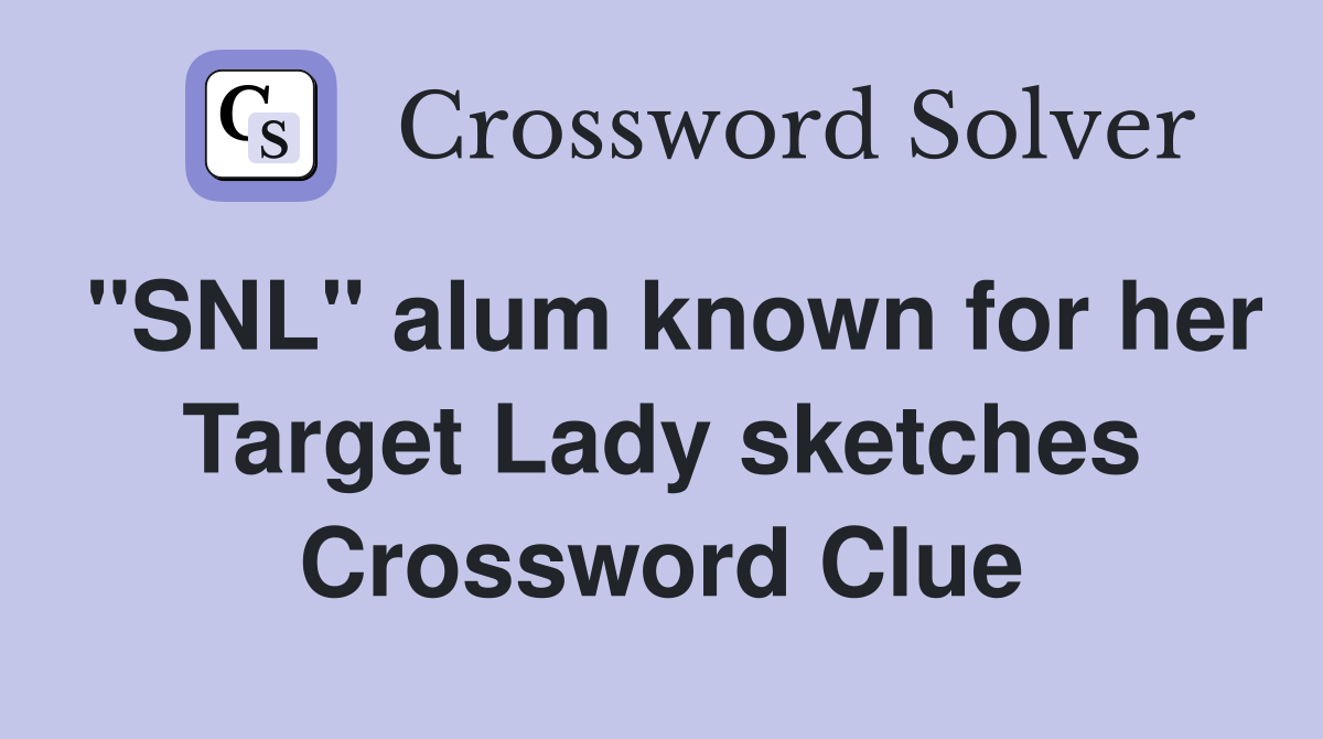 "SNL" alum known for her Target Lady sketches Crossword Clue