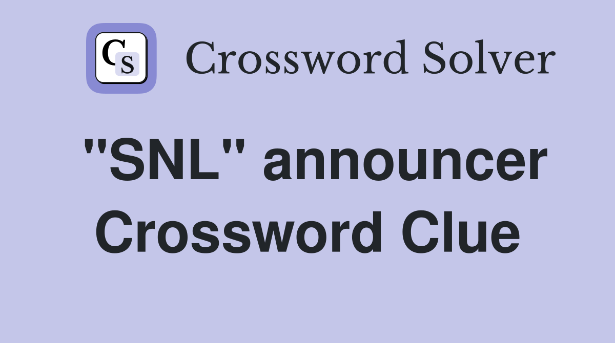 "SNL" announcer Crossword Clue