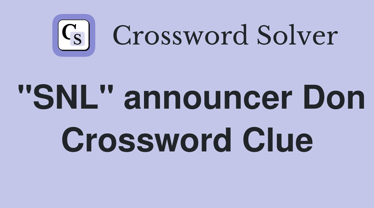 "SNL" announcer Don Crossword Clue