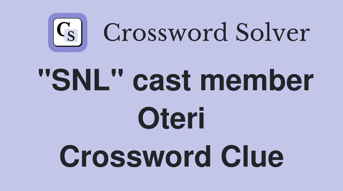 "SNL" cast member Oteri Crossword Clue