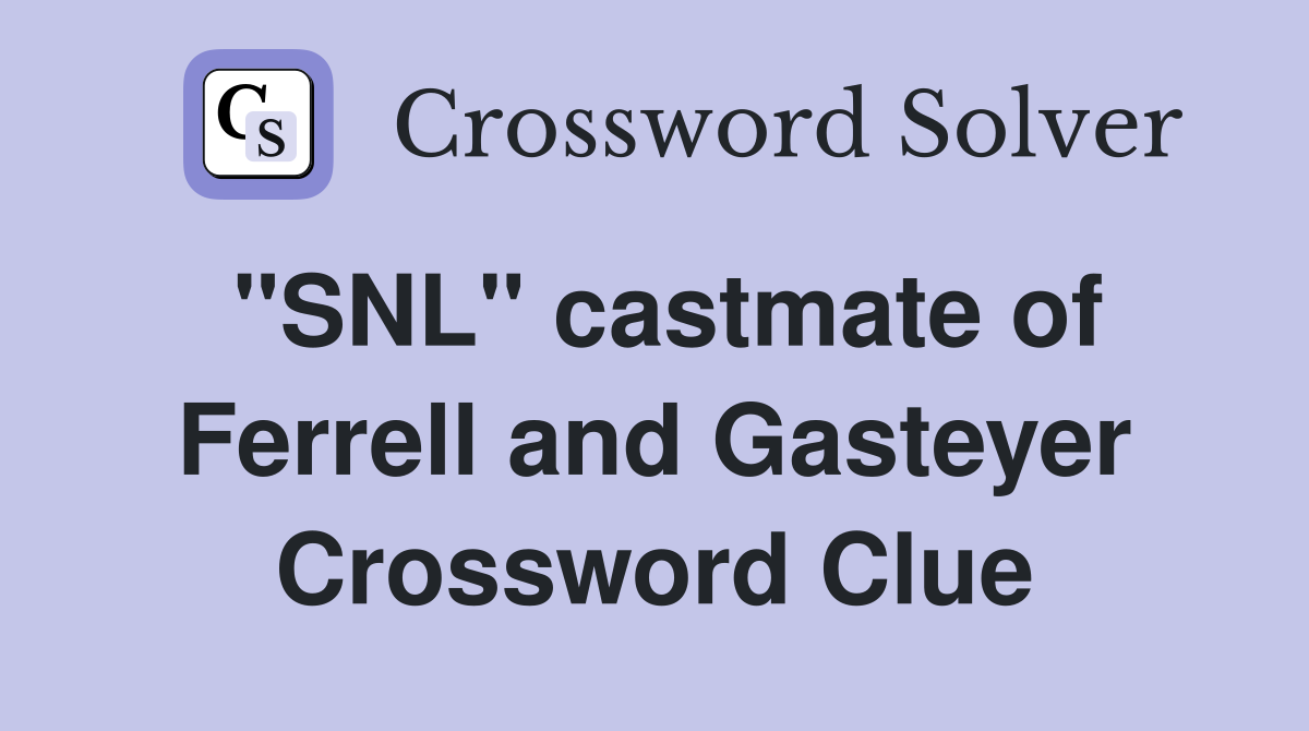 "SNL" castmate of Ferrell and Gasteyer Crossword Clue