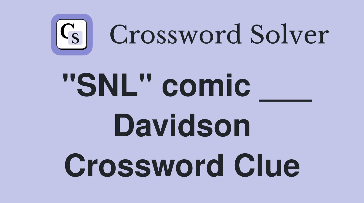 "SNL" comic ___ Davidson Crossword Clue