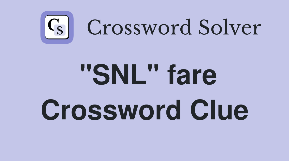 "SNL" fare Crossword Clue