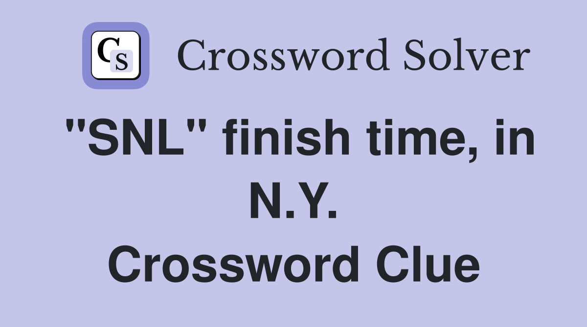 "SNL" finish time, in N.Y. Crossword Clue
