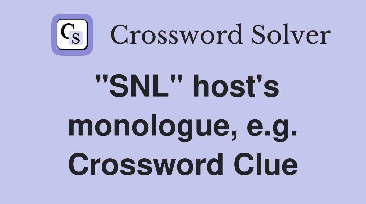 "SNL" host's monologue, e.g. Crossword Clue
