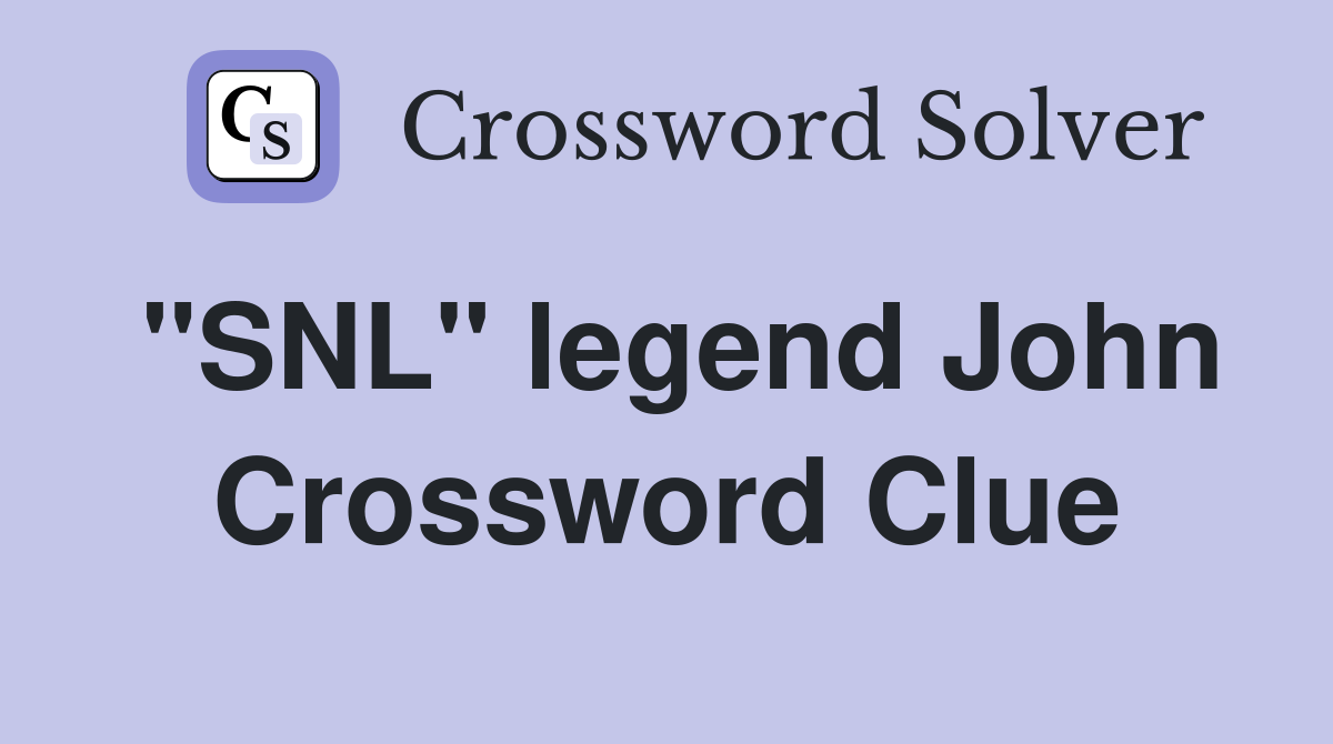 "SNL" legend John Crossword Clue