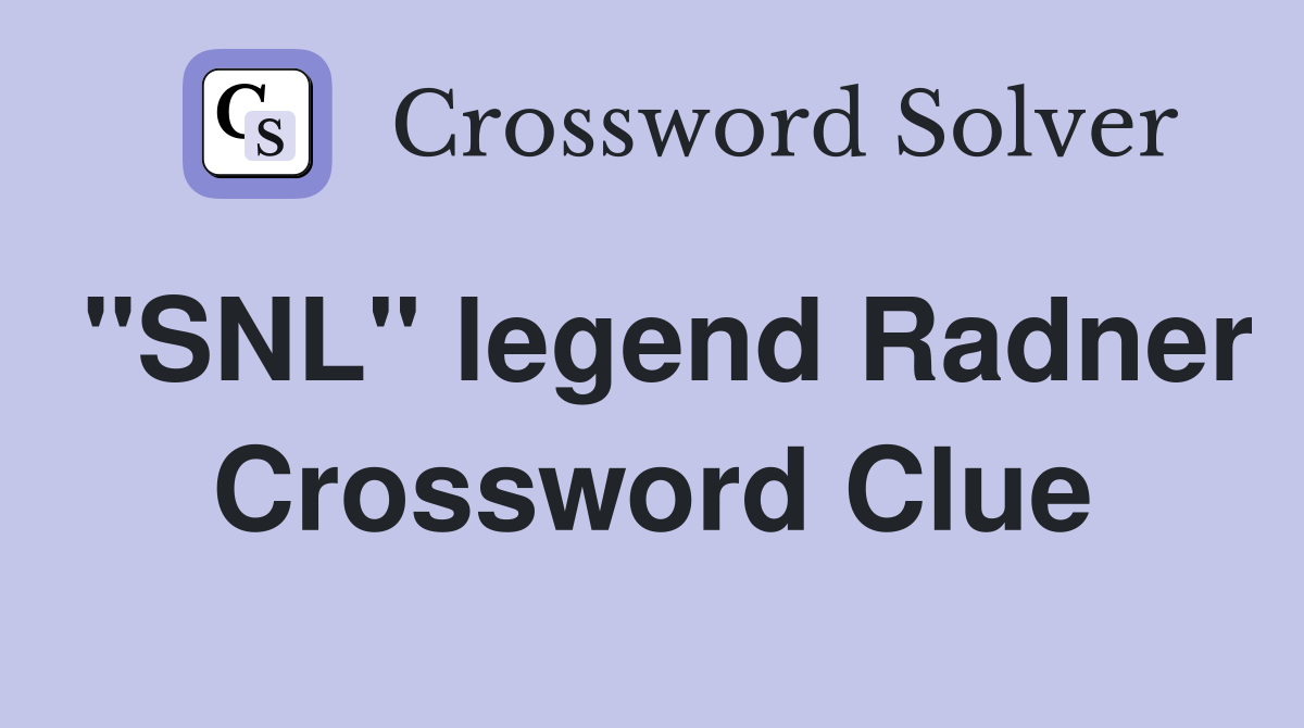 "SNL" legend Radner Crossword Clue