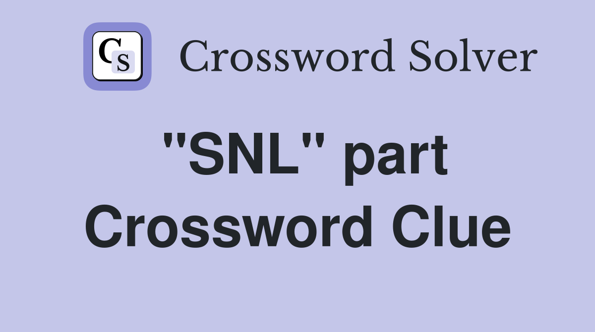 "SNL" part Crossword Clue