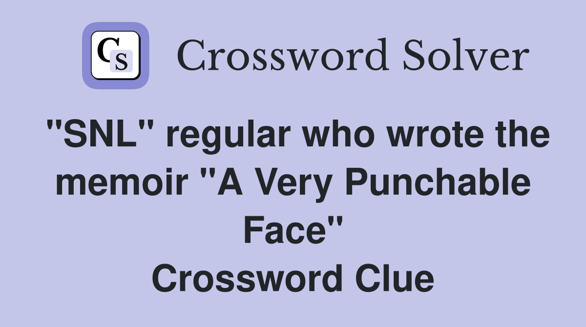 "SNL" regular who wrote the memoir "A Very Punchable Face" Crossword Clue