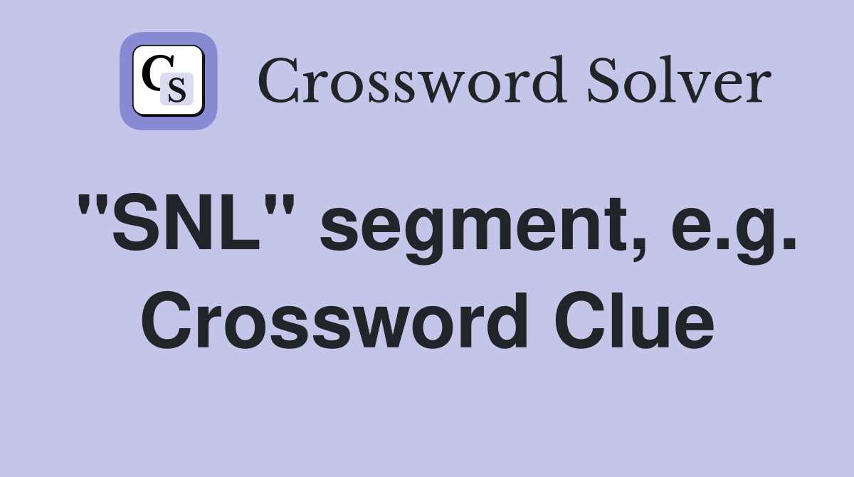 "SNL" segment, e.g. Crossword Clue