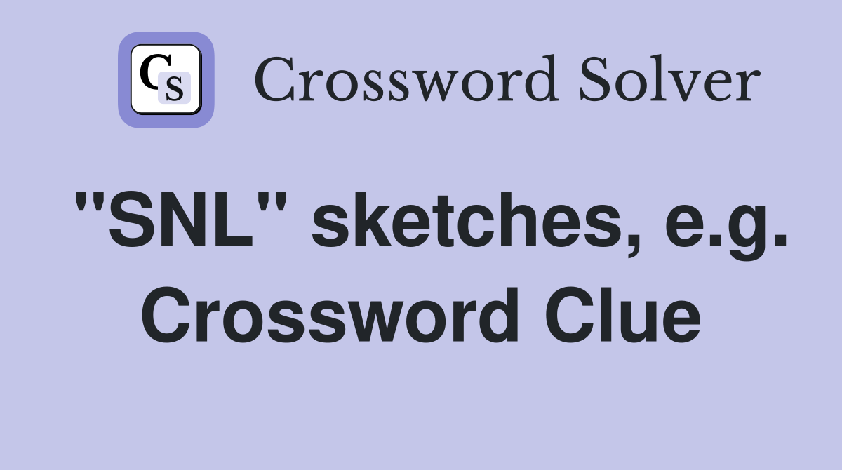 "SNL" sketches, e.g. Crossword Clue